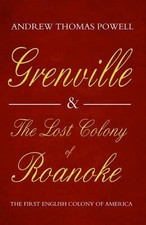 GRENVILLE AND THE LOST COLONY OF ROANOKE By Andrew Thomas Powell **Excellent**