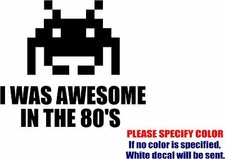 I Was Awesome in the 80's Graphic Die Cut decal sticker Car Truck Boat Window 6"