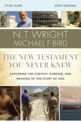 The New Testament You Never Knew Study Guide: Exploring The Context, Purpos...