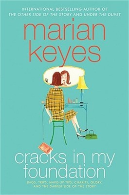 Cracks in My Foundation: Bags, Trips, Make-Up Tips, Charity, Glory, and the Dark