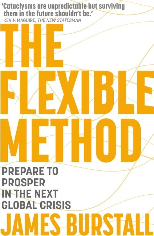 Flexible Method - Prepare To Prosper In The Next Global Crisis - James Burstall