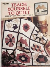 Teach Yourself To Quilt By Eaton, Step-by-step Instructions, 1988. 9 Patterns