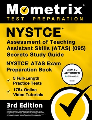NYSTCE Assessment of Teaching Assistant Skills (ATAS)(095) Secrets [3rd Edition]