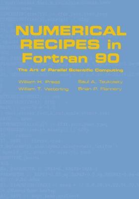 Numerical Recipes in Fortran 90 : The Art of Parallel Scientific Computing, H...