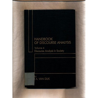 Handbook of Discourse Analysis: Discourse Analysis in Society Volume 4 van Dijk,