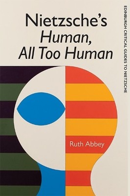 Nietzsche's Human, All Too Human by Ruth Abbey - 9781474430821