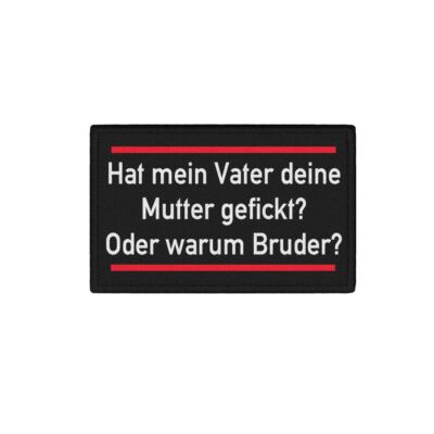 Patch Warum Bruder Bro deine Mutter Spruch Lustig Fun #39424