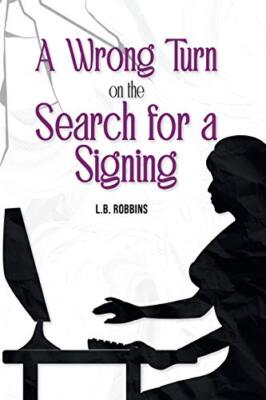A Wrong Turn on the Search for a Signing L B Robbins New Book 9781954341395