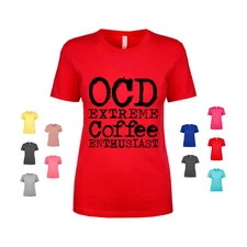 OCD Extreme Coffee Enthusiast caffeine cafe shop beverage Women's T Shirt