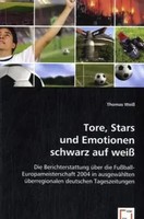 Thomas Weiß | Tore, Stars Und Emotionen Schwarz Auf Weiß | Taschenbuch | Deutsch