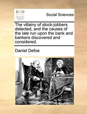 Defoe - villainy of stock-jobbers detected and the causes of the late - X555z