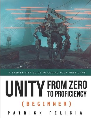 Patrick Felicia Unity from Zero to Proficiency (Beginner) (Taschenbuch)