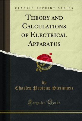 Theory and Calculations of Electrical Apparatus (Classic Reprint)