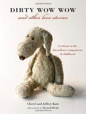 DIRTY WOW WOW AND OTHER LOVE STORIES: A TRIBUTE TO THE By Cheryl Katz & Jeffrey