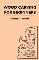 Charles H. Hayward | Wood Carving For Beginners | Taschenbuch | Englisch (2011)