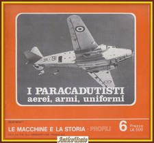 I PARACADUTISTI AEREI ARMI UNIFORMI di Nino Arena Aeroplano Libro 1975 Stem Mucc