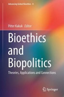Bioethics And Biopolitics PéTer Kakuk