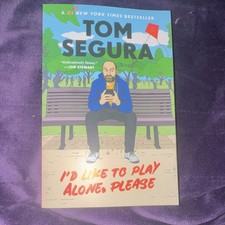 Tom Segura - I'd Like to Play Alone, Please: Essays (2023, Trade Paperback)