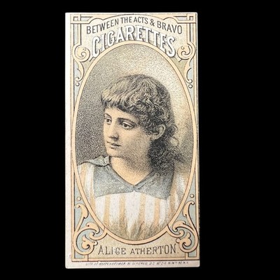 1880s Between The Acts & Bravo Cigarettes - Tobacco Card - ALICE ATHERTON