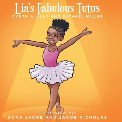 Lia's Fabulous Tutus LillyCynthia Hardcover Publishing Services C