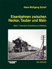 Scharf, Hans W - Eisenbahnen zwischen Neckar, Tauber und Main, Bd.1, Historische