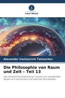 Die Philosophie Von Raum Und Zeit - Teil 13 Alexander Vasilyevich Tolmachev Buch