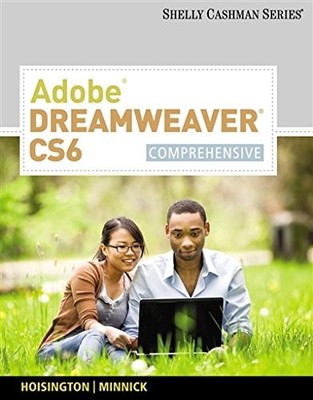 ADOBE DREAMWEAVER CS6: COMPREHENSIVE (ADOBE CS6 BY COURSE By Corinne Hoisington