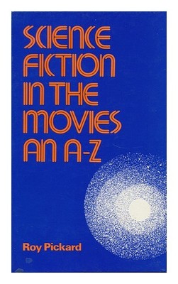 Pickard, Roy Science Fiction Im Filme ; An 1978 Erste Ausgabe Hardcover