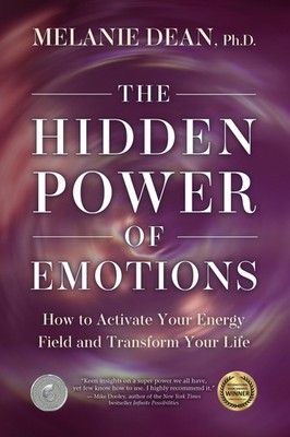 The Hidden Power of Emotions: How to Activate Your Energy Field and Transfor...