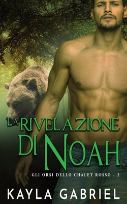 La rivelazione di Noah Kayla Gabriel Taschenbuch Gli orsi dello chalet rosso