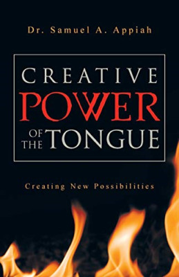 Creative Power of the Tongue: Creating New Possibilitie -  NEW Dr. Samuel A. A 2