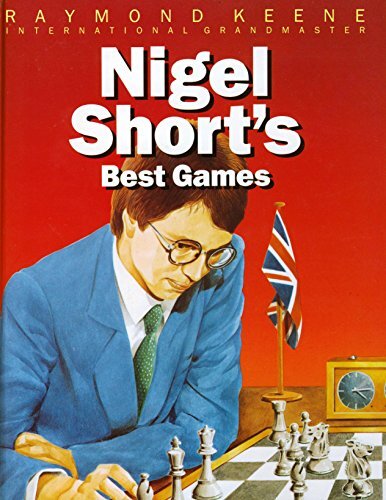 Nigel Short's Best Games By Raymond Keene