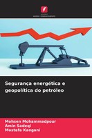 Mohsen Mohammadpour (U. A.) | SegurançA EnergéTica E GeopolíTica Do PetróLeo