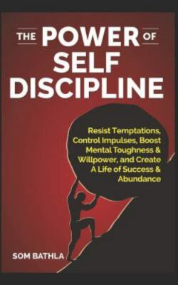 The Power of Self Discipline: Resist Temptations, Control Impulses, Boost...