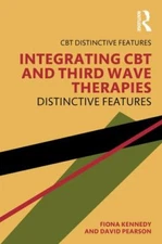 Integrating CBT and Third Wave Therapies : Distinctive Features, Paperback by...
