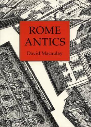 Rome Antics - Hardcover By Macaulay, David - GOOD