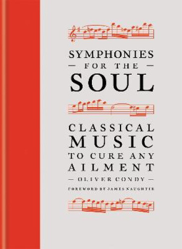 Thumbnail - Symphonies For The Soul: Classical Music To Cure Any Ailment By Condy,