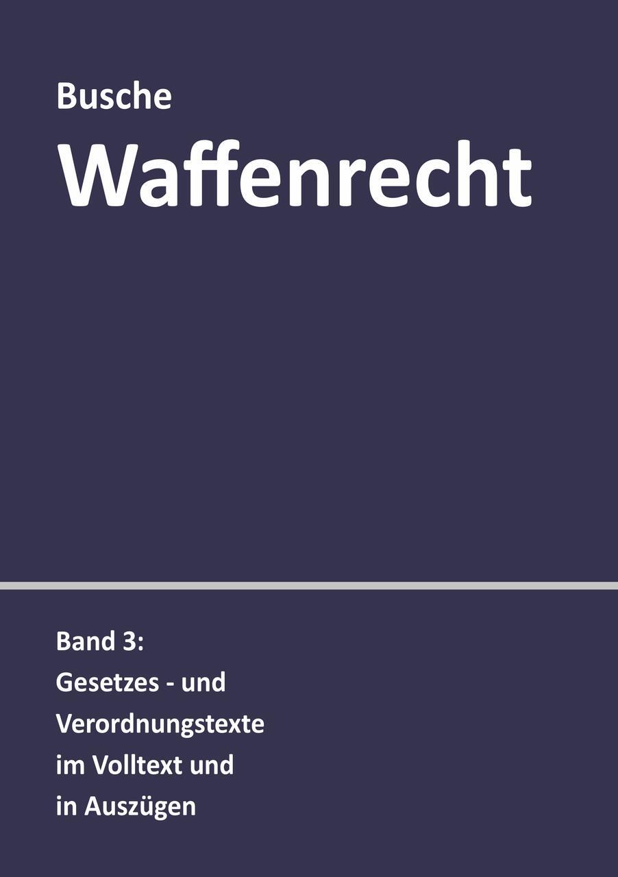 Waffenrecht: Praxiswissen Für Waffenbesitzer, Handel, Verwal ...