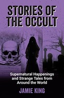 Jamie King - Stories Of The Occult Supernatural Happenings And Stran - G245Z