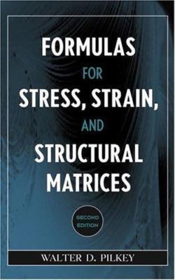 Formulas for Stress, Strain, and Structural Matrices by Pilkey, Walter D.