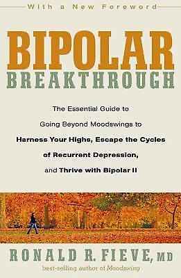 Bipolar Breakthrough: The Essential Guide to Going Beyond Moodswings to H - GOOD