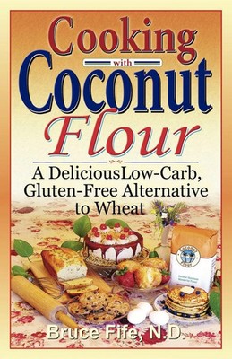 Cooking with Coconut Flour Bruce Fife Taschenbuch Kartoniert / Broschiert 2005