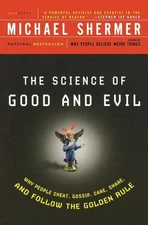 The Science of Good and Evil: Why People Cheat, Gossip, Care, Share, and Fol...