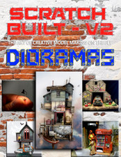 Scratch Built: Vol 2 Dioramas: the Art of Creative Model Making on the Fly (Scra