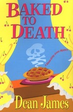 BAKED TO DEATH (SIMON KIRBY-JONES MYSTERIES) By Dean James - Hardcover **Mint**