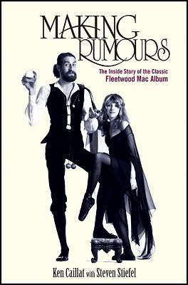 Making Rumours: The Inside Story of the Classic Fleetwood Mac Album, Caillat, Ke