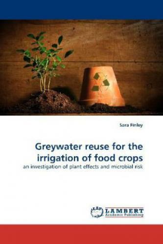 Thumbnail - Greywater Reuse For The Irrigation Of Food Crops An Investigation Of