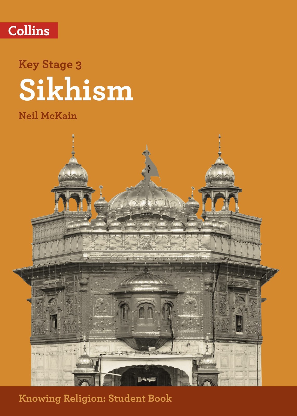 Sikhism (KS3 Knowing Religion),Neil McKain,Robert Orme