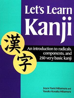 Let's Learn Kanji: Eine Einführung in Radikale, Komponenten und 250 sehr einfache Ka