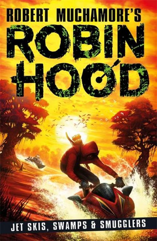 Robin Hood 3: Jet Skis, Swamps & Smugglers Robert Muchamore